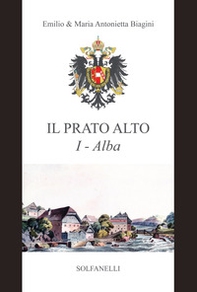Alba (dalla preistoria al sec. XIII). Il Prato Alto - Vol. 1 - Librerie.coop