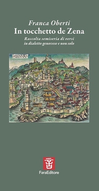 In tocchetto de Zena. Raccolta semiseria di versi in dialetto genovese e non solo - Librerie.coop