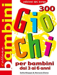 Trecento giochi per bambini. Dai 3 ai 6 anni - Librerie.coop