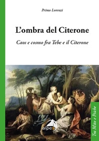 L'ombra del Citerone. Caos e cosmo fra Tebe e il Citerone - Librerie.coop L'ombra del Citerone. Caos e cosmo fra Tebe e il Citerone - Librerie.coop