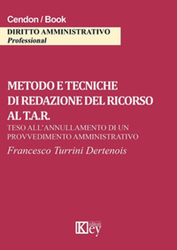 Metodo e tecniche di redazione del ricorso al T.A.R. Teso all'annullamento di un provvedimento amministrativo - Librerie.coop Metodo e tecniche di redazione del ricorso al T.A.R. Teso all'annullamento di un provvedimento amministrativo - Librerie.coop