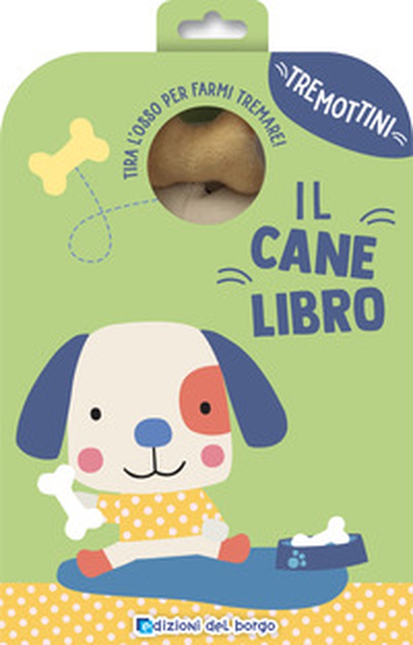 Il canelibro. Tira l'osso per farmi tremare. Tremottini - Librerie.coop Il canelibro. Tira l'osso per farmi tremare. Tremottini - Librerie.coop