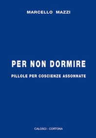 Per non dormire. Pillole per coscienze assonnate - Librerie.coop