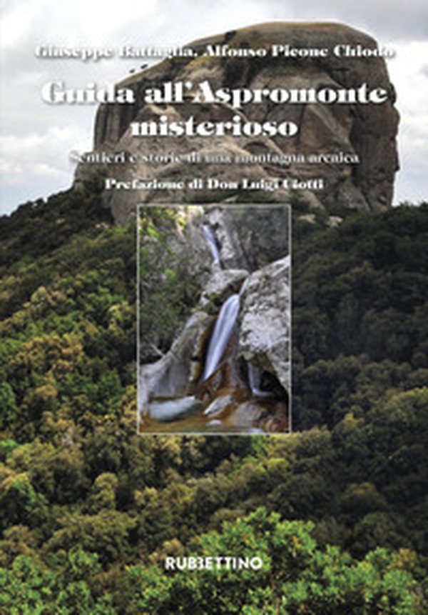 Guida all'Aspromonte misterioso. Sentieri e storie di una montagna arcaica - Librerie.coop Guida all'Aspromonte misterioso. Sentieri e storie di una montagna arcaica - Librerie.coop
