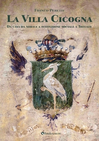 La Villa Cicogna. Da casa da nobile a istituzione sociale a Trecate - Librerie.coop La Villa Cicogna. Da casa da nobile a istituzione sociale a Trecate - Librerie.coop