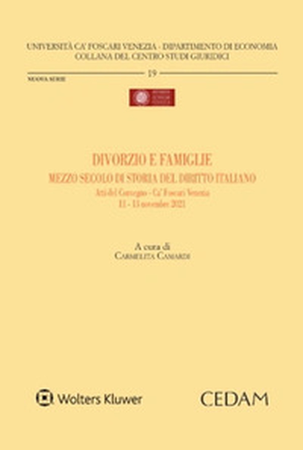 Divorzio e famiglie mezzo secolo di storia del diritto italiano. Atti del Convegno-Ca' Foscari Venezia- 11-13 novembre 2021 - Librerie.coop Divorzio e famiglie mezzo secolo di storia del diritto italiano. Atti del Convegno-Ca' Foscari Venezia- 11-13 novembre 2021 - Librerie.coop