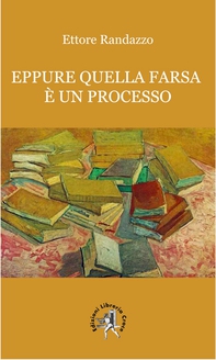 Eppure quella farsa è un processo - Librerie.coop