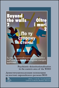Oltre i muri 2. La deistituzionalizzazione psichiatrica nell'area orientale della regione europea dell'OMS. Ediz. italiana e inglese - Librerie.coop Oltre i muri 2. La deistituzionalizzazione psichiatrica nell'area orientale della regione europea dell'OMS. Ediz. italiana e inglese - Librerie.coop