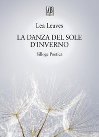 La danza del sole d'inverno. Silloge poetica - Librerie.coop La danza del sole d'inverno. Silloge poetica - Librerie.coop