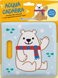 Orso polare. Acquacadabra - Librerie.coop