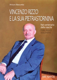 Vincenzo Rizzo e la sua Pietrastornina. Nel centenario della nascita: foto, ricordi, documenti - Librerie.coop
