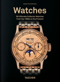Watches. 50 ultimate collector watches from the 1890s to the present. 45th Ed. Ediz. inglese - Librerie.coop