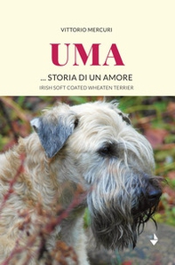 Uma... storia di un amore. Irish Soft Coated Wheaten Terrier - Librerie.coop