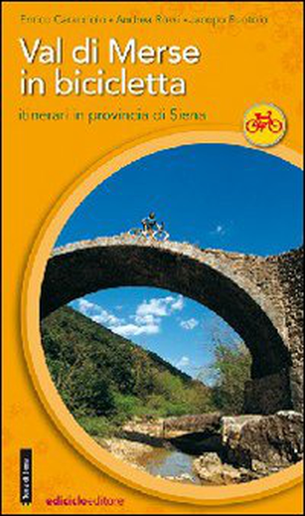 Val di Merse in bicicletta. Itinerari in provincia di Siena - Librerie.coop Val di Merse in bicicletta. Itinerari in provincia di Siena - Librerie.coop