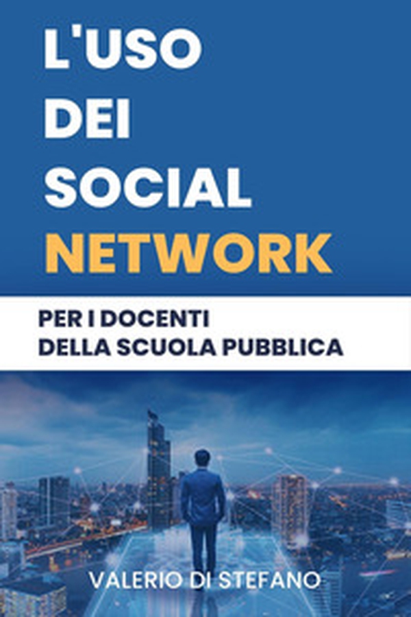 L'uso dei social network per i docenti della scuola pubblica - Librerie.coop L'uso dei social network per i docenti della scuola pubblica - Librerie.coop