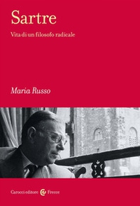 Sartre. Vita di un filosofo radicale - Librerie.coop