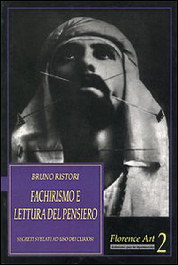 Fachirismo e lettura del pensiero. Segreti svelati ad uso dei curiosi - Librerie.coop