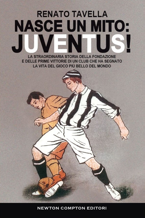 Nasce un mito: Juventus! - Librerie.coop Nasce un mito: Juventus! - Librerie.coop