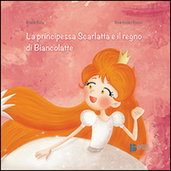 La principessa Scarlatta e il regno di Biancolatte - Librerie.coop La principessa Scarlatta e il regno di Biancolatte - Librerie.coop