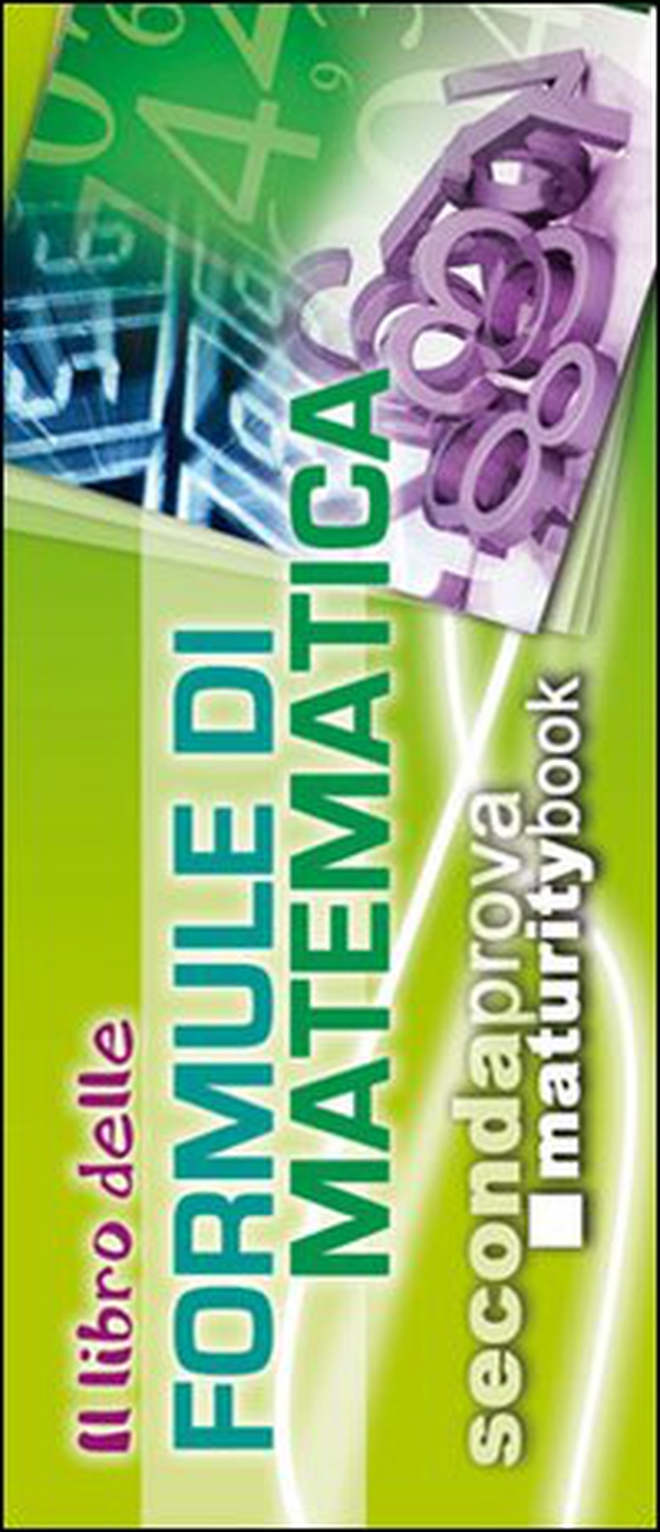 Il libro delle formule di matematica. Formulario completo portatile. Per l'esame di maturità - Librerie.coop Il libro delle formule di matematica. Formulario completo portatile. Per l'esame di maturità - Librerie.coop