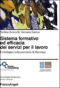 Sistema formativo ed efficacia dei servizi per il lavoro. Un'indagine nella provincia di Macerata - Librerie.coop