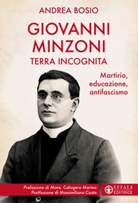 Giovanni Minzoni terra incognita. Martirio, educazione, antifascismo - Librerie.coop