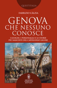 Genova che nessuno conosce. I luoghi, i personaggi e le storie più nascoste del capoluogo ligure - Librerie.coop Genova che nessuno conosce. I luoghi, i personaggi e le storie più nascoste del capoluogo ligure - Librerie.coop