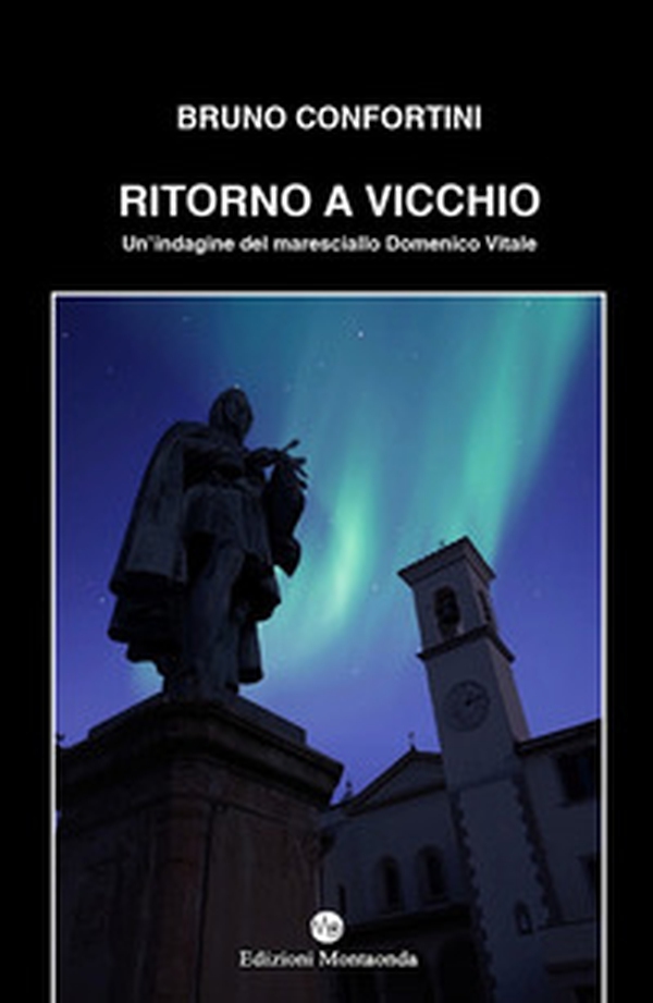 Ritorno a Vicchio. Un'indagine del maresciallo Domenico Vitale - Librerie.coop Ritorno a Vicchio. Un'indagine del maresciallo Domenico Vitale - Librerie.coop