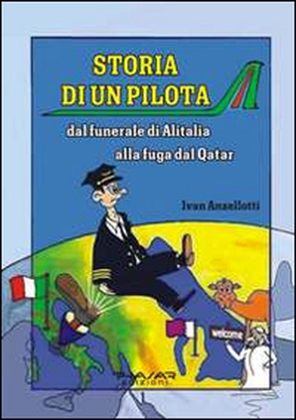 Storia di un pilota. Dal funerale di Alitalia alla fuga dal Qatar - Librerie.coop Storia di un pilota. Dal funerale di Alitalia alla fuga dal Qatar - Librerie.coop