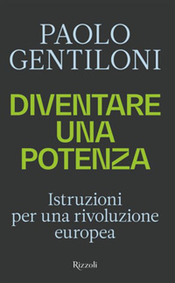 Diventare una potenza. Istruzioni per una rivoluzione europea - Librerie.coop