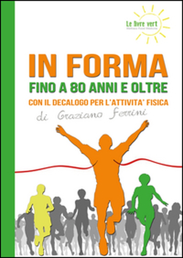 In forma a 80 anni e oltre. Con il decalogo per l'attività fisica - Librerie.coop In forma a 80 anni e oltre. Con il decalogo per l'attività fisica - Librerie.coop