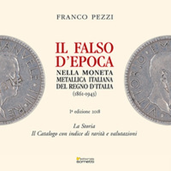 Il falso d'epoca nella moneta metallica italiana del Regno d'Italia - Librerie.coop Il falso d'epoca nella moneta metallica italiana del Regno d'Italia - Librerie.coop