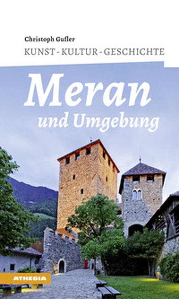 Meran und umgebung. Kunst, kultur, Geschichte - Librerie.coop