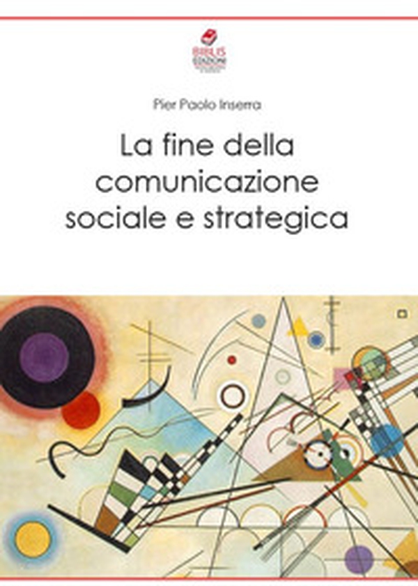 La fine della comunicazione sociale e strategica - Librerie.coop La fine della comunicazione sociale e strategica - Librerie.coop