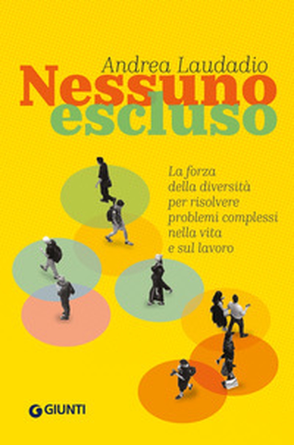 Nessuno escluso. La forza della diversità per risolvere problemi complessi nella vita e sul lavoro - Librerie.coop Nessuno escluso. La forza della diversità per risolvere problemi complessi nella vita e sul lavoro - Librerie.coop