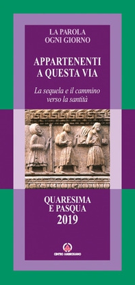 La parola ogni giorno. Quaresima e Pasqua 2019 Appartenenti a questa via. La sequela e il cammino verso la santità - Librerie.coop
