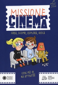 Missione cinema. Crea, scopri, esplora, gioca - Librerie.coop