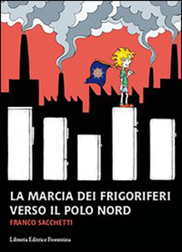 La marcia dei frigoriferi verso il Polo Nord - Librerie.coop La marcia dei frigoriferi verso il Polo Nord - Librerie.coop