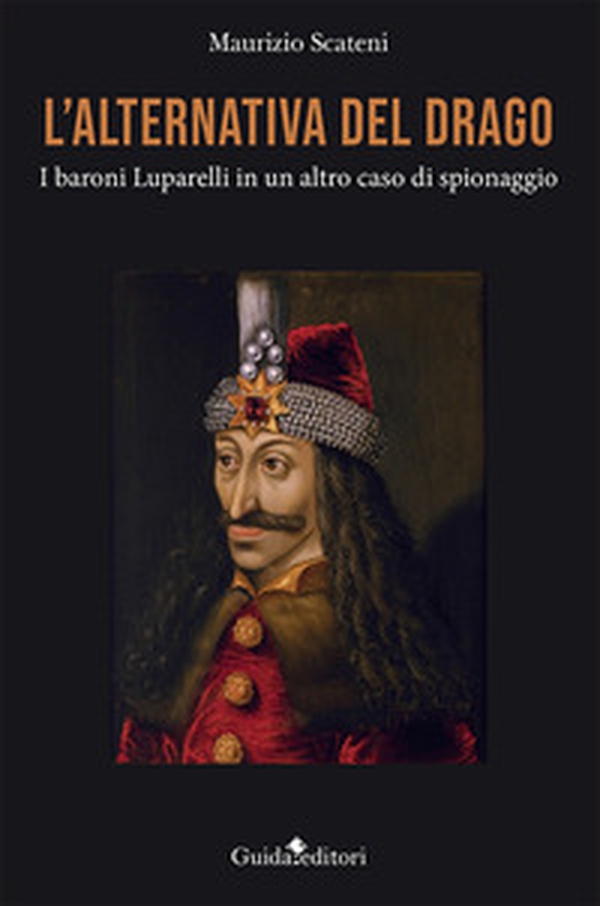 L'alternativa del drago. I baroni Luparelli in un altro caso di spionaggio - Librerie.coop