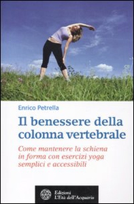 Il benessere della colonna vertebrale. Come mantenere la schiena in forma con lo yoga - Librerie.coop Il benessere della colonna vertebrale. Come mantenere la schiena in forma con lo yoga - Librerie.coop