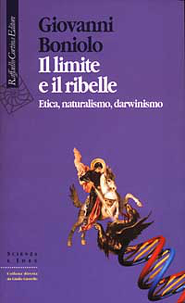 Il limite e il ribelle. Etica, naturalismo, darwinismo - Librerie.coop Il limite e il ribelle. Etica, naturalismo, darwinismo - Librerie.coop