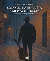 Sono un camorrista e mi piace il blues - Librerie.coop