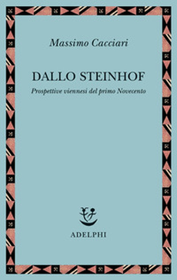 Dallo Steinhof. Prospettive viennesi del primo Novecento - Librerie.coop Dallo Steinhof. Prospettive viennesi del primo Novecento - Librerie.coop