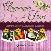 Il linguaggio dei fiori. Dizionario dei nomi e dei significati. Leggende - Librerie.coop Il linguaggio dei fiori. Dizionario dei nomi e dei significati. Leggende - Librerie.coop