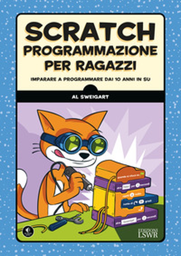 Scratch. Programmazione per ragazzi. Imparare a programmare dai 10 anni in su - Librerie.coop Scratch. Programmazione per ragazzi. Imparare a programmare dai 10 anni in su - Librerie.coop