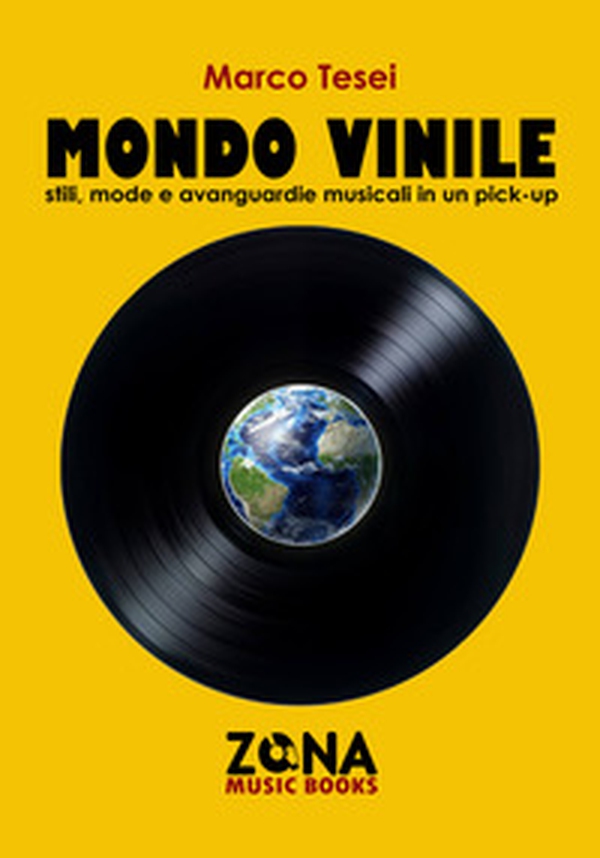 Mondo vinile. Stili, mode e avanguardie musicali in un pick-up - Librerie.coop Mondo vinile. Stili, mode e avanguardie musicali in un pick-up - Librerie.coop
