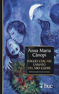 Voglio cercare l'amato del mio cuore. Spunti meditativi sul Cantico dei Cantici - Librerie.coop Voglio cercare l'amato del mio cuore. Spunti meditativi sul Cantico dei Cantici - Librerie.coop