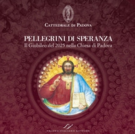 Pellegrini di speranza. Il Giubileo del 2025 nella Chiesa di Padova - Librerie.coop