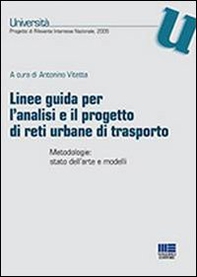Linee guida per l'analisi e il progetto di reti urbane di trasporto. Metodologie: stato dell'arte e modelli - Librerie.coop
