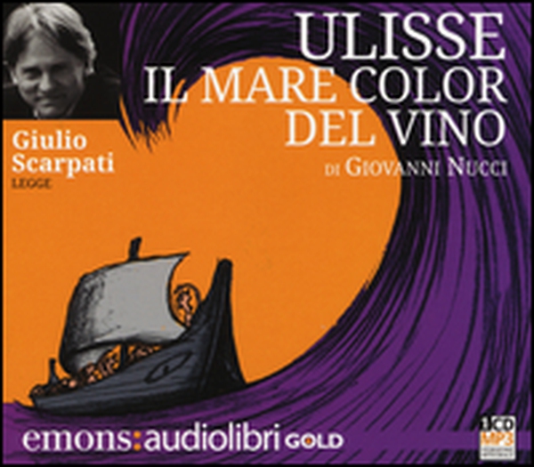 Ulisse. Il mare color del vino letto da Giulio Scarpati. Audiolibro. CD Audio formato MP3 - Librerie.coop Ulisse. Il mare color del vino letto da Giulio Scarpati. Audiolibro. CD Audio formato MP3 - Librerie.coop
